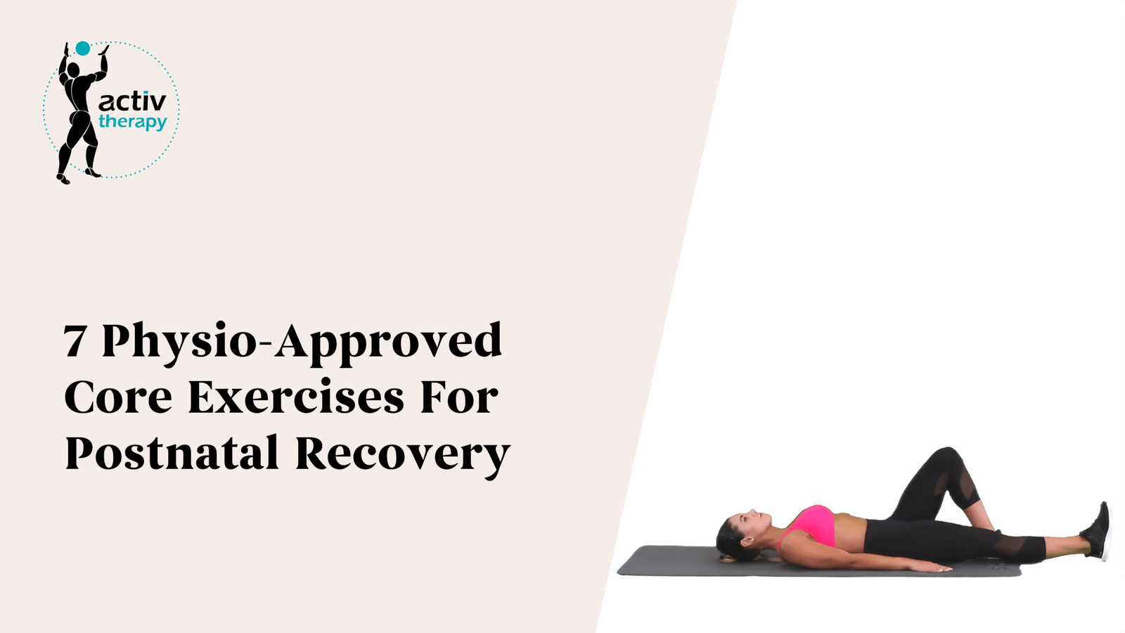 7 Physio-Approved Core Exercises For Postnatal Recovery | Activ Therapy